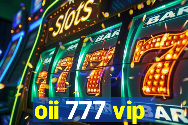 oii 777 vip